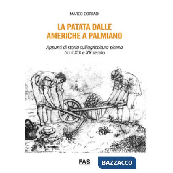 Patata dalle Americhe a Palmiano. Appunti di storia sull'agricoltura picena tra il XIX e XX secolo (La)