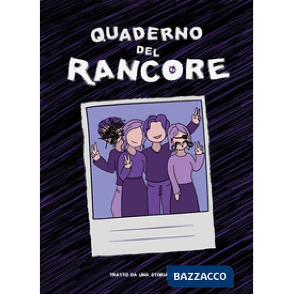 Quaderno del rancore. Tratto da una storia vera