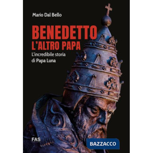 Benedetto l'altro papa. L'incredibile storia di Papa Luna