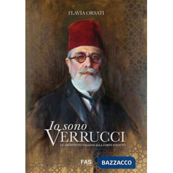 Io sono Verrucci. Un architetto italiano alla Corte d'Egitto