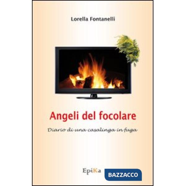 Angeli del focolare. Diario di una casalinga in fuga