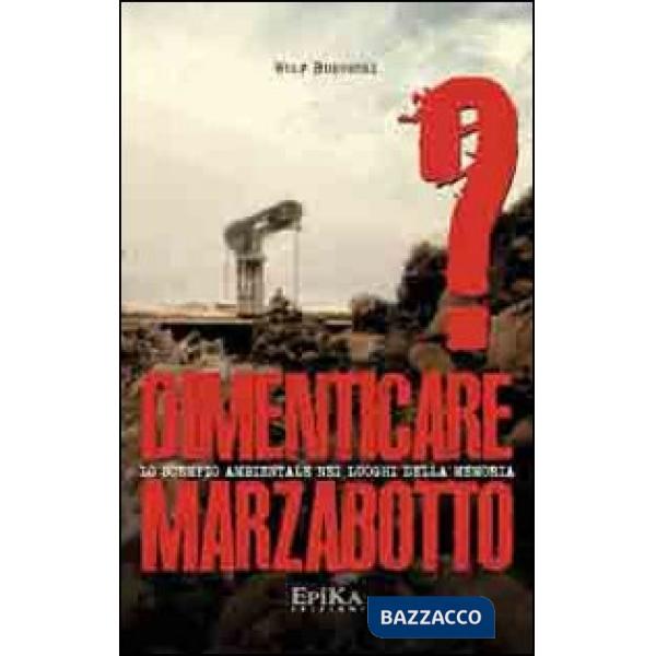 Dimenticare Marzabotto? Lo scempio ambientale nei luoghi della memoria