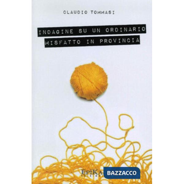 Indagine su un ordinario misfatto in provincia