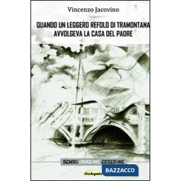 Quando un leggero refolo di tramontana avvolgeva la casa del padre