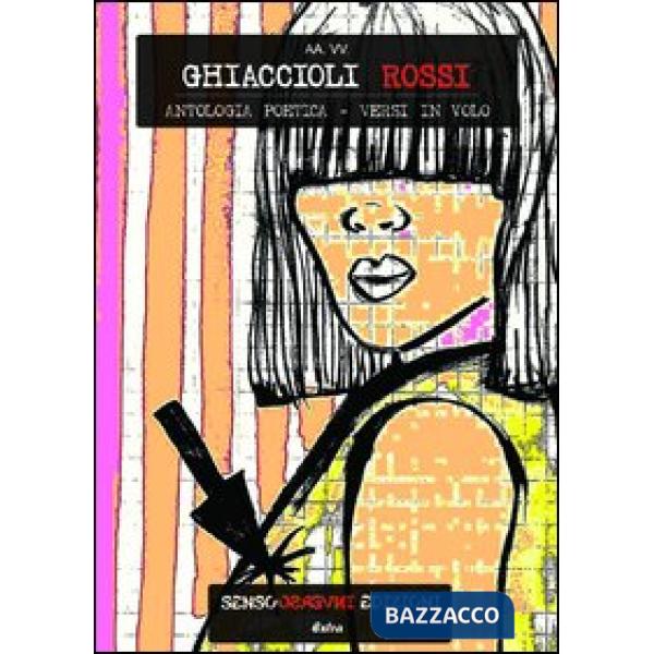 Ghiaccioli rossi. Antologia poetica