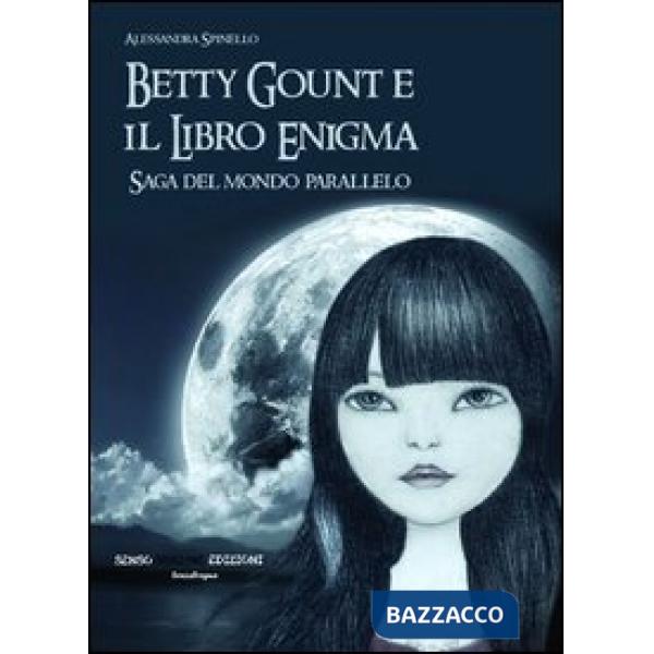 Betty Gount e il libro enigma. Saga del mondo parallelo
