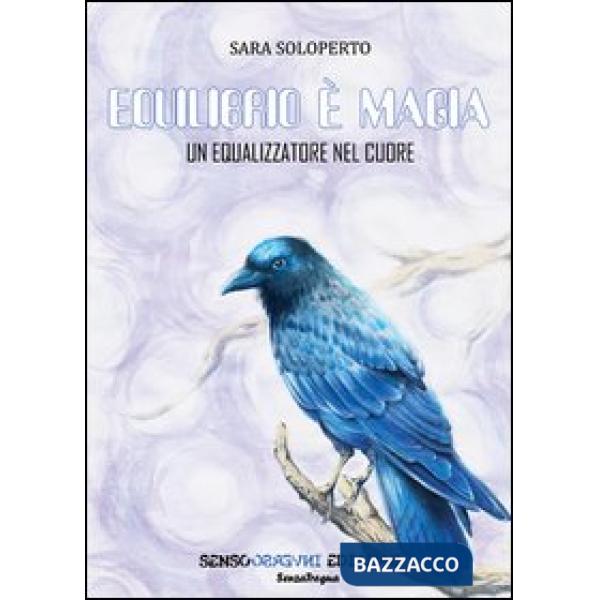 Equilibrio è magia. Un equalizzatore nel cuore