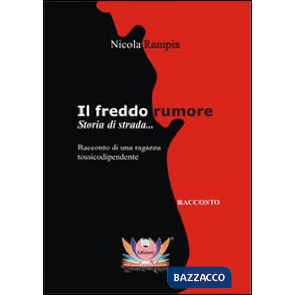 Freddo rumore. Storia di strada... Ediz. integrale (Il)