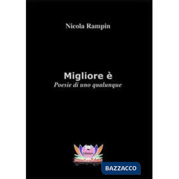Migliore è. Poesie di uno qualunque
