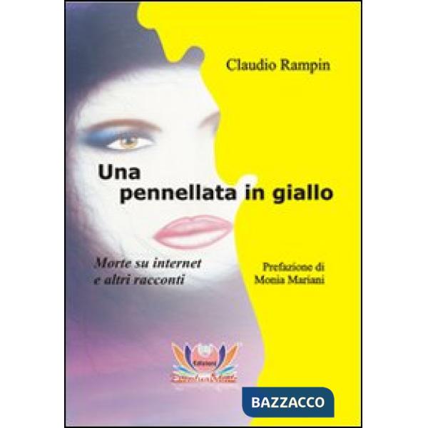 Pennellata in giallo. Morte su Internet e altri racconti (Una)