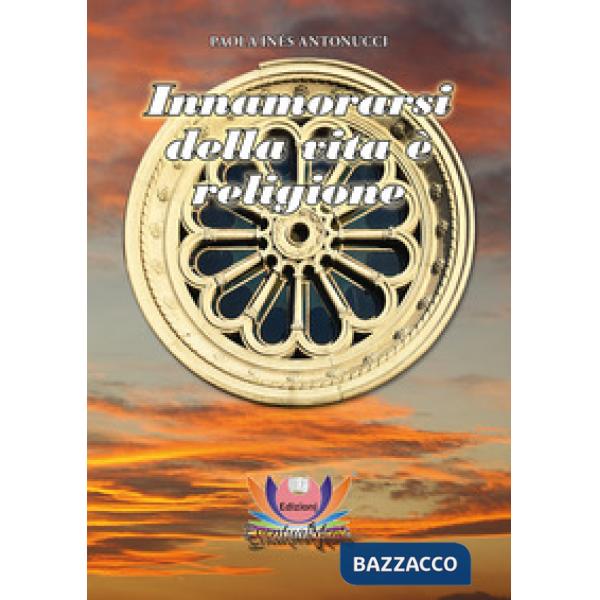 Innamorarsi della vita è religione