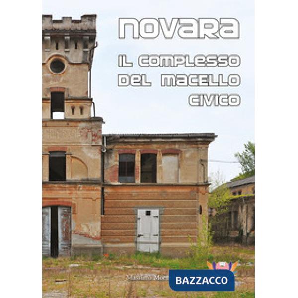 Novara. Il complesso del macello civico