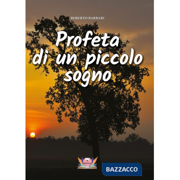 Profeta di un piccolo sogno