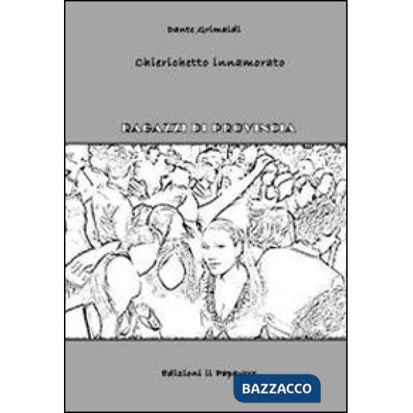 Chierichetto innamorato. Ragazzi di provincia