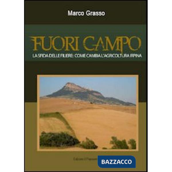 Fuori campo. La sfida delle filiere. Come cambia l'agricoltura irpina