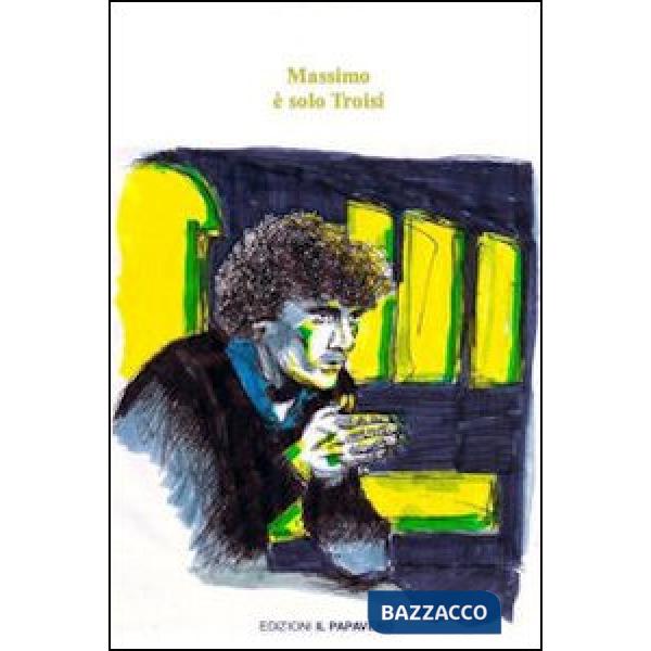 Massimo è solo Troisi