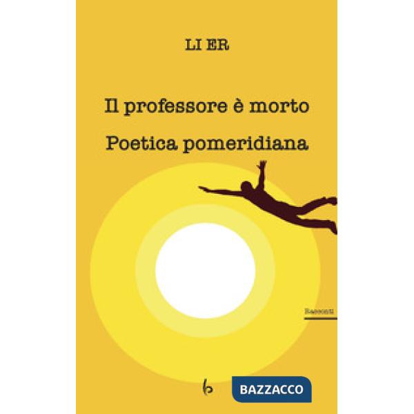 Professore è morto. Poetica pomeridiana (Il)