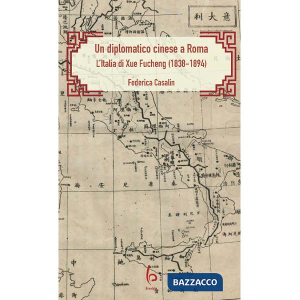Diplomatico cinese a Roma. L'Italia di Xue Fucheng (1838-1894) (Un)