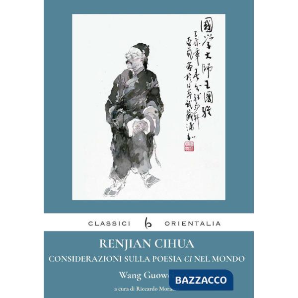 Renjian Cihua. Considerazioni sulla poesia ci nel mondo. Ediz. italiana e cinese