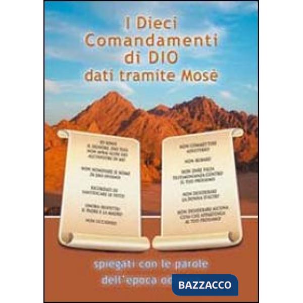Dieci comandamenti di Dio dati tramite Mosè. spiegati con le parole dell'epoca odierna (I)