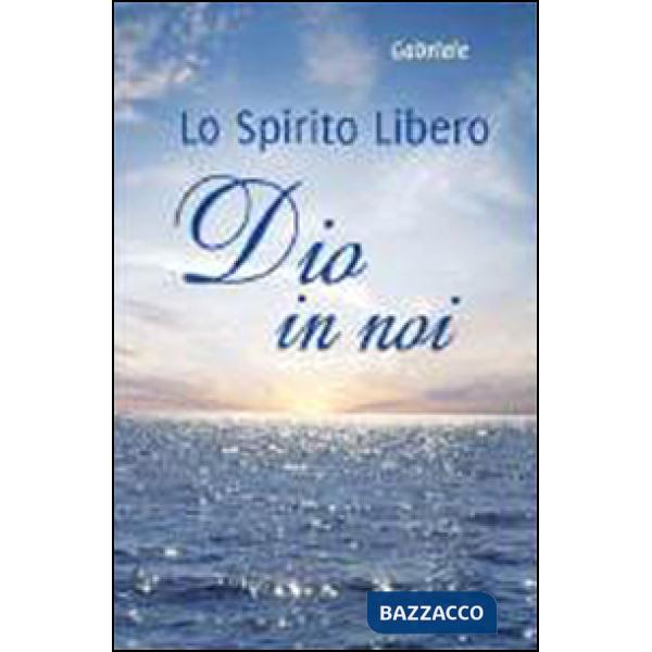 Dio in noi. Lo spirito libero