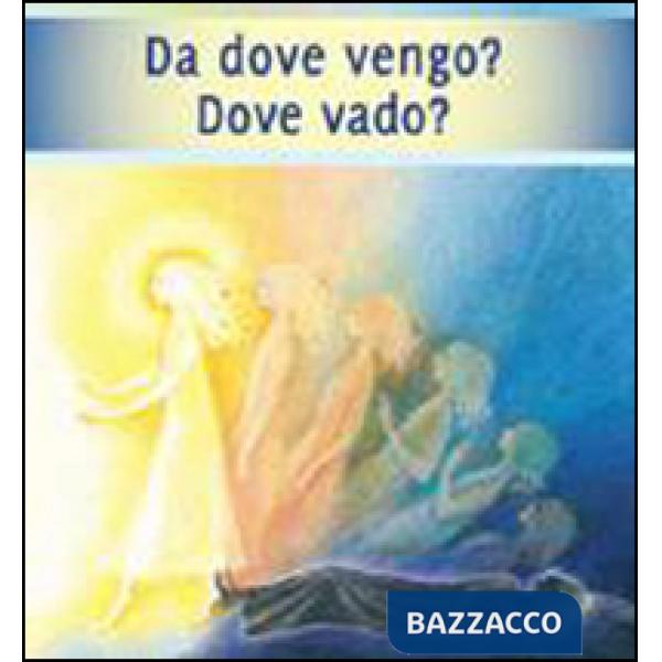 Da dove vengo? Dove vado?
