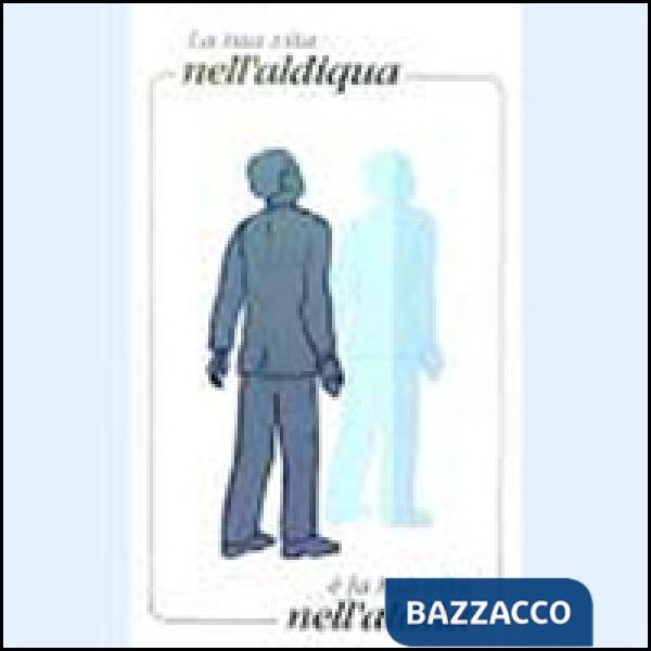 Tua vita nell'aldiqua è la tua vita nell'aldilà (La)
