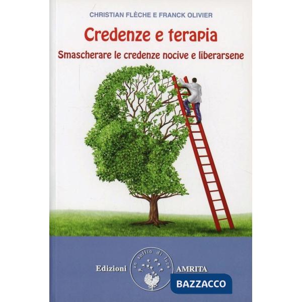 Credenze e terapie. Smascherare le proprie credenze e liberarsene