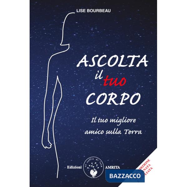 Ascolta il tuo corpo. Il tuo migliore amico sulla terra