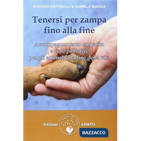 Tenersi per zampa fino alla fine. Accompagnamento empatico e cure palliative per