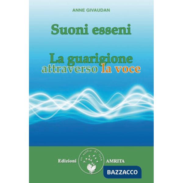 Suoni esseni. La guarigione attraverso la voce
