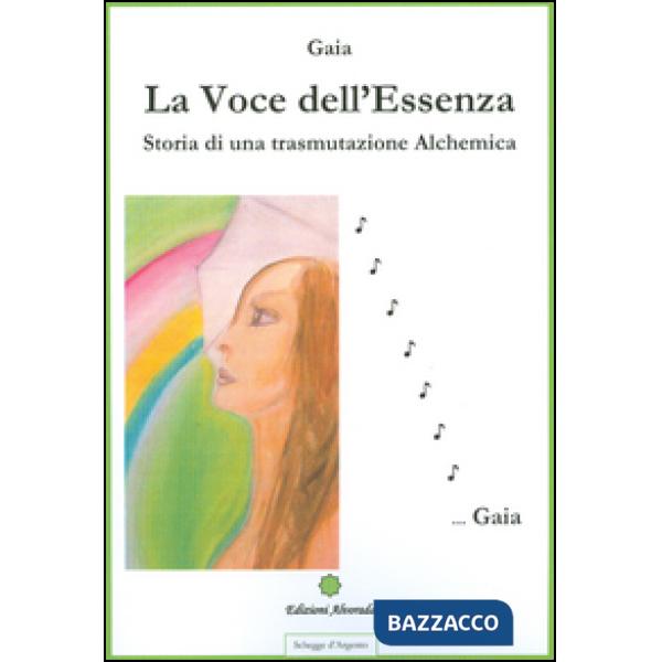 Voce dell'essenza. Storia di una trasmutazione alchemica (La)
