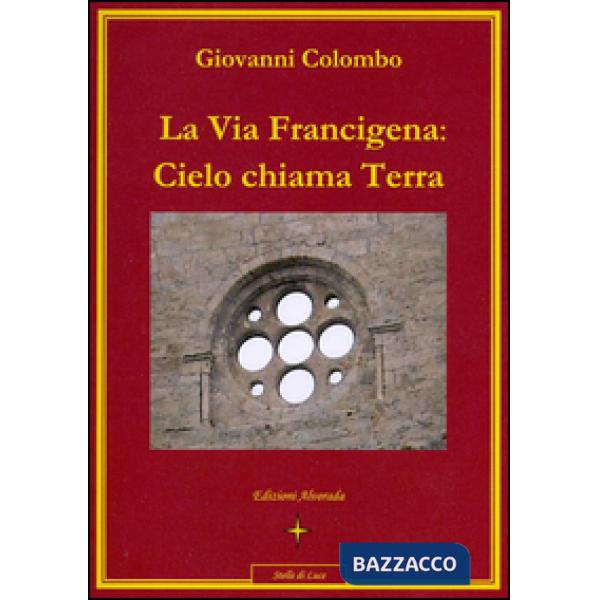 Via Francigena. Cielo chiama terra (La)