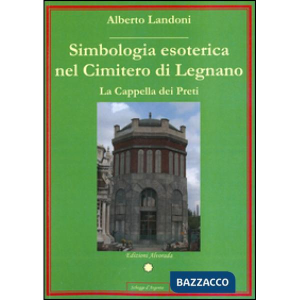 Simbologia esoterica nel cimitero di Legnano. La Cappella dei Preti