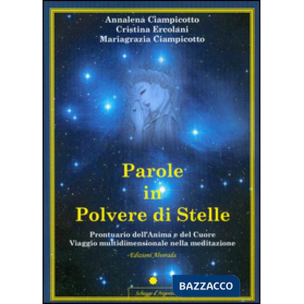 Parole in polvere di stelle. Prontuario dell'anima e del cuore