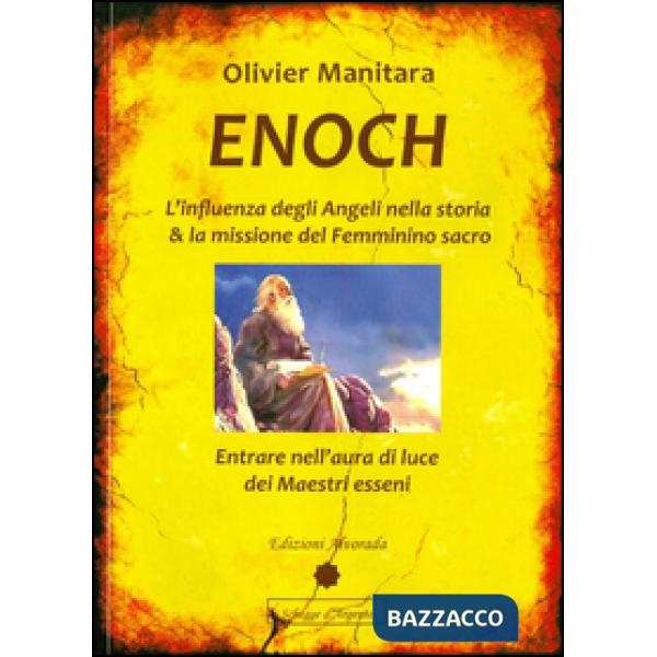 Enoch. L'influenza degli angeli nella storia & la missione del femminino sacro