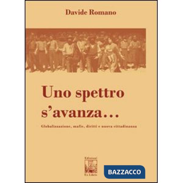 Spettro s'avanza. Globalizzazione, mafie, diritti e nuova cittadinanza (Uno)