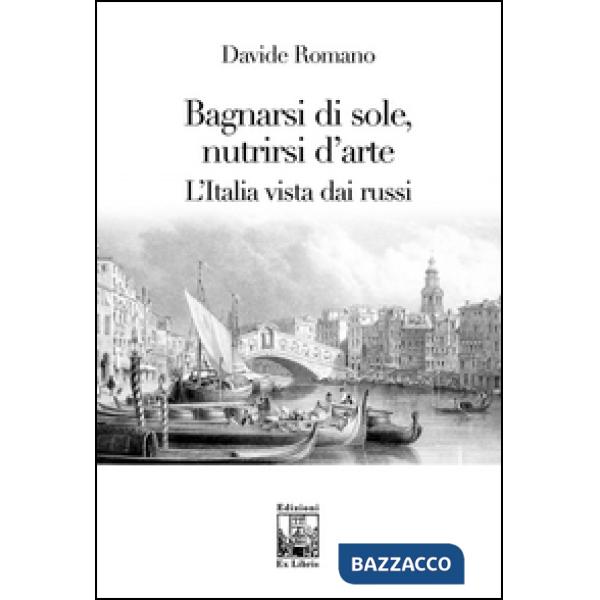 Bagnarsi di sole, nutrirsi d'arte. L'Italia vista dai russi
