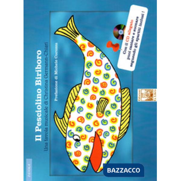 Pesciolino Biriboro. Una favola musicale. Ediz. a colori. Con CD-Audio (Il)