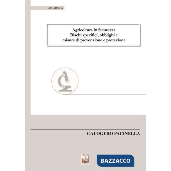 Agricoltura in sicurezza. Rischi specifici, obblighi e misure di prevenzione e protezione