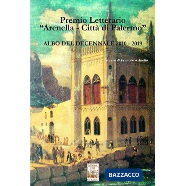 Premio letterario «Arenella. Città di Palermo». Albo del decennale 2010-2019
