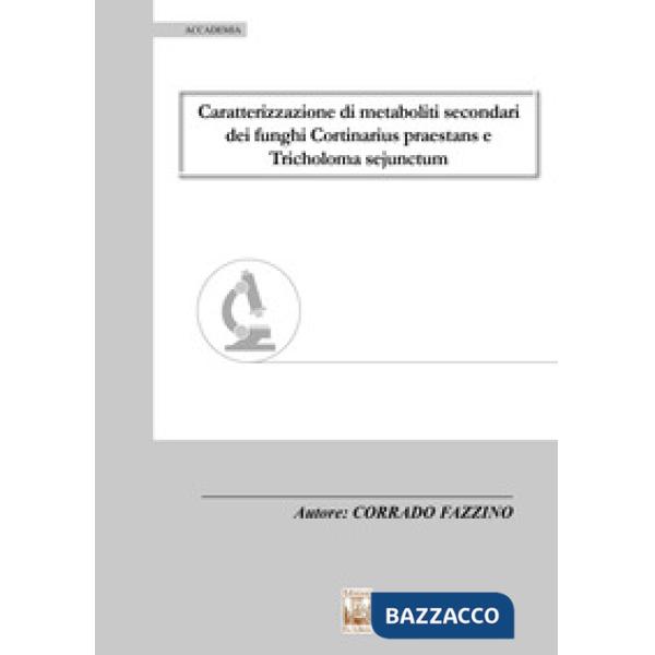 Caratterizzazione di metaboliti secondari dei funghi Cortinarius praestans e Tricholoma sejunctum
