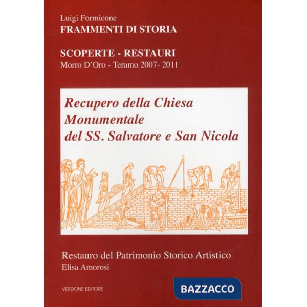Recupero della chiesa monumentale del SS. Salvatore e San Nicola. Scoperte, restauri. Morro d'Oro - Teramo 2007-2011