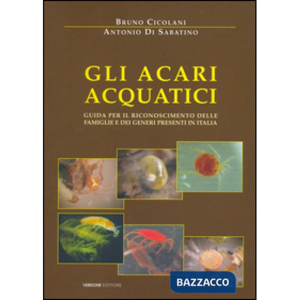 Acari acquatici. Guida per il riconoscimento delle famiglie e dei generi presenti in Italia (Gli)