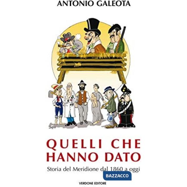 Quelli che hanno dato. Storia del Meridione dal 1860 a oggi