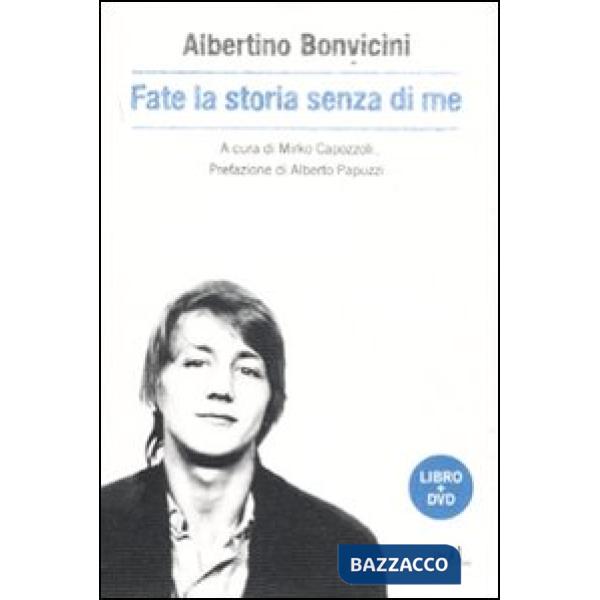 Fate la storia senza di me. Con DVD