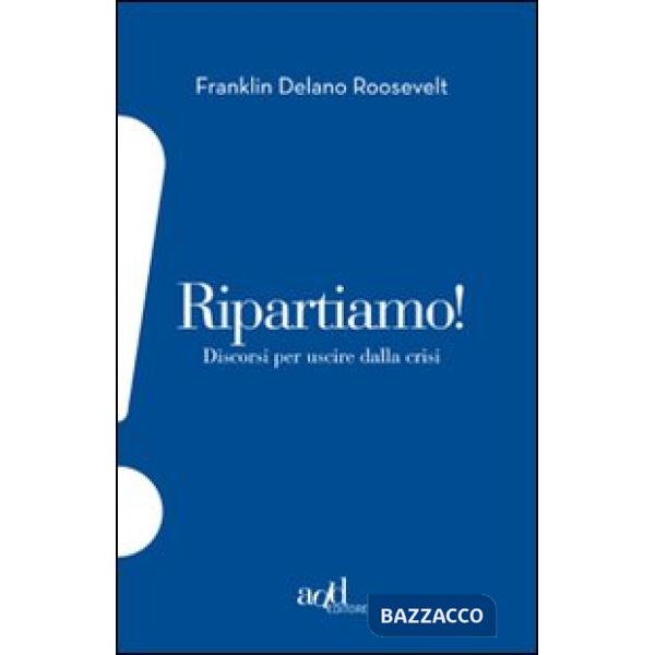 Ripartiamo! Discorsi per uscire dalla crisi