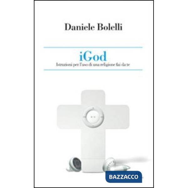 IGod. Istruzioni per l'uso di una religione fai da te