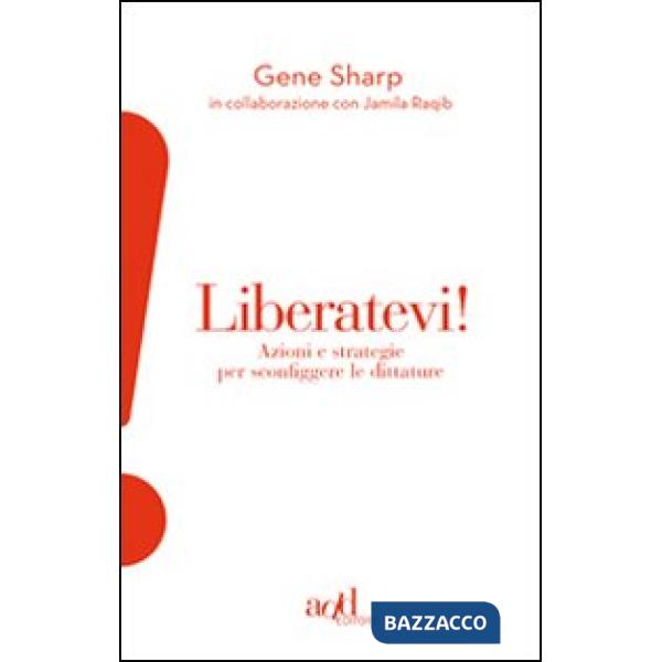 Liberatevi! Azioni e strategie per sconfiggere le dittature