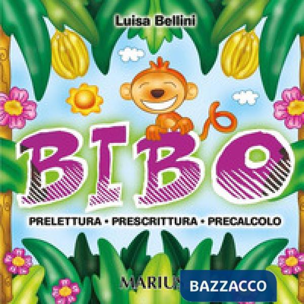 Bibo. Prelettura, prescrittura, precalcolo. Per la Scuola materna